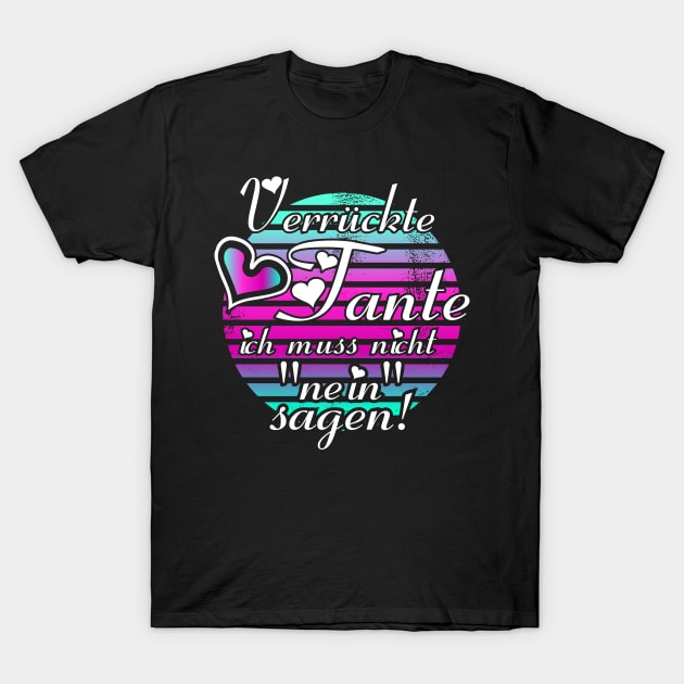 Verrueckte Tante, nicht nein sagen Geschenk T-Shirt by Kingluigi